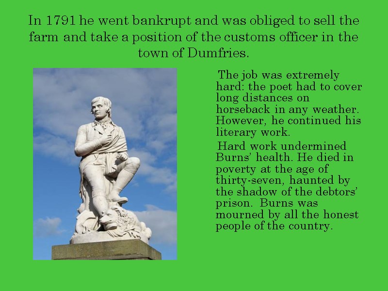 In 1791 he went bankrupt and was obliged to sell the farm and take